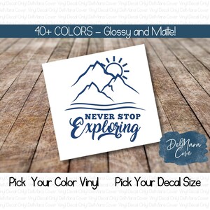 Never Stop Exploring Decal, Never Stop Exploring Sticker, Mountain Vinyl Decal, Tumbler Decal, Laptop Decal, Car Decal, Inspirational Saying