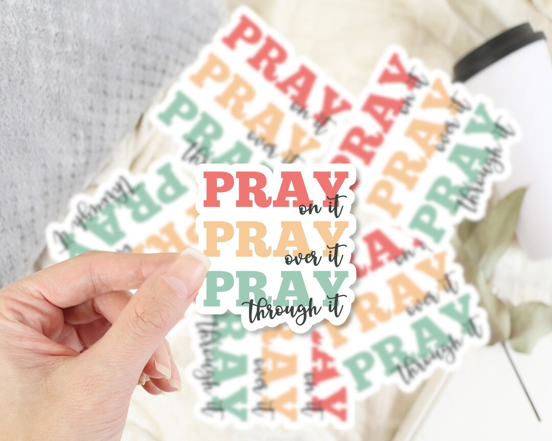 Pray on It, Pray Over It, Pray Through It Sticker, Christian Sticker ...