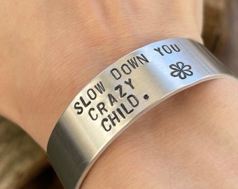 Slow Down You Crazy Child Adjustable Aluminum Cuff