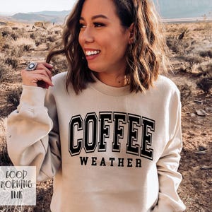 Coffee Weather Sweatshirt | Fall Crewneck Sweatshirt | Womens Sweater Season Crewneck | Coffee Weather Sweater | Ladies Fall Hoodie Sweatshirt/ Sand