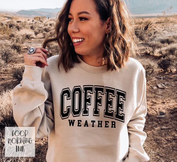 Coffee Weather Sweatshirt | Fall Crewneck Sweatshirt | Womens Sweater Season Crewneck | Coffee Weather Sweater | Ladies Fall Hoodie