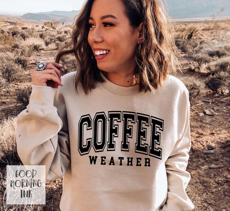 Coffee Weather Sweatshirt | Fall Crewneck Sweatshirt | Womens Sweater Season Crewneck | Coffee Weather Sweater | Ladies Fall Hoodie Sweatshirt/ Sand
