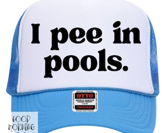 I Pee in Pools Trucker Hat | Womens Foam Hat | Summer Ball Cap | Otto Trucker Hat