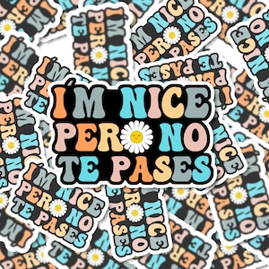 I&#39;m Nice Pero No Te Pases Sticker | Latina Sticker | Spanish Sticker | Spanglish Sticker | Vinyl Sticker