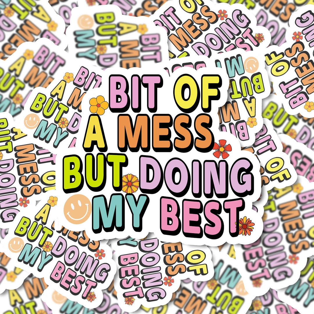 A Bit of a Mess but Doing My Best Sticker Stickers Vinyl Sticker ...