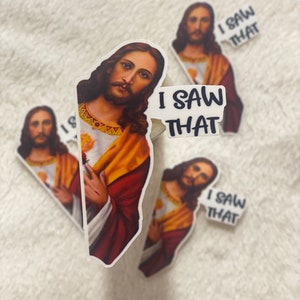 Jesus I Saw That Sticker Vinyl Sticker | Vinyl Decal Sticker for laptops |  hydro flask