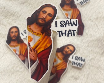 Jesus I Saw That Sticker Vinyl Sticker | Vinyl Decal Sticker for laptops |  hydro flask