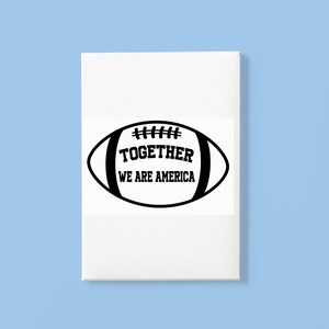 May include: White canvas with a black football graphic and the text "TOGETHER WE ARE AMERICA". The canvas is rectangular and set against a light blue background.