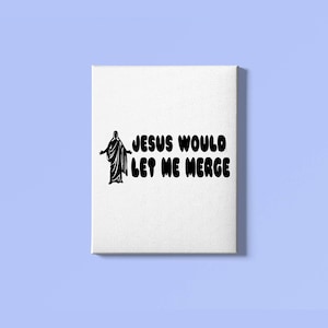 Jesus Would let me Merge | Car Decal | Vinyl Decal | Laptop Decal |