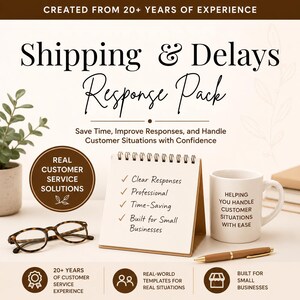 May include: A Shipping & Delays Response Pack document with a spiral-bound desk calendar, a white mug with text, and brown-rimmed glasses. The text reads: Created from 20+ years of experience, Shipping & Delays Response Pack, Real Customer Service Solutions, and Helping you handle customer situations with ease.