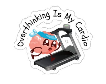 Funny Overthinking is My Cardio Kiss-Cut Stickers, Vinyl Decal, Laptop Decal, Water Bottle Sticker, Planner Sticker, Trendy Sticker