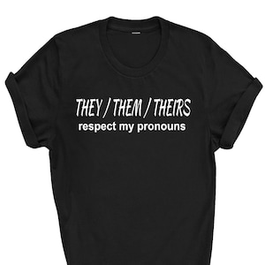 They Them Theirs Respect My Pronouns t-shirt Gender Identity Shirts for Non-Binary SM- XXXL
