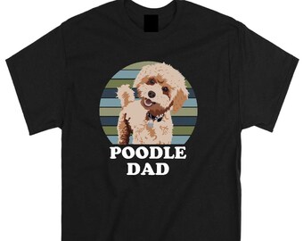 Poodle Dad T-shirt, Dog Dad Novelty Tee Adult Men's Unisex Sm- XXXL
