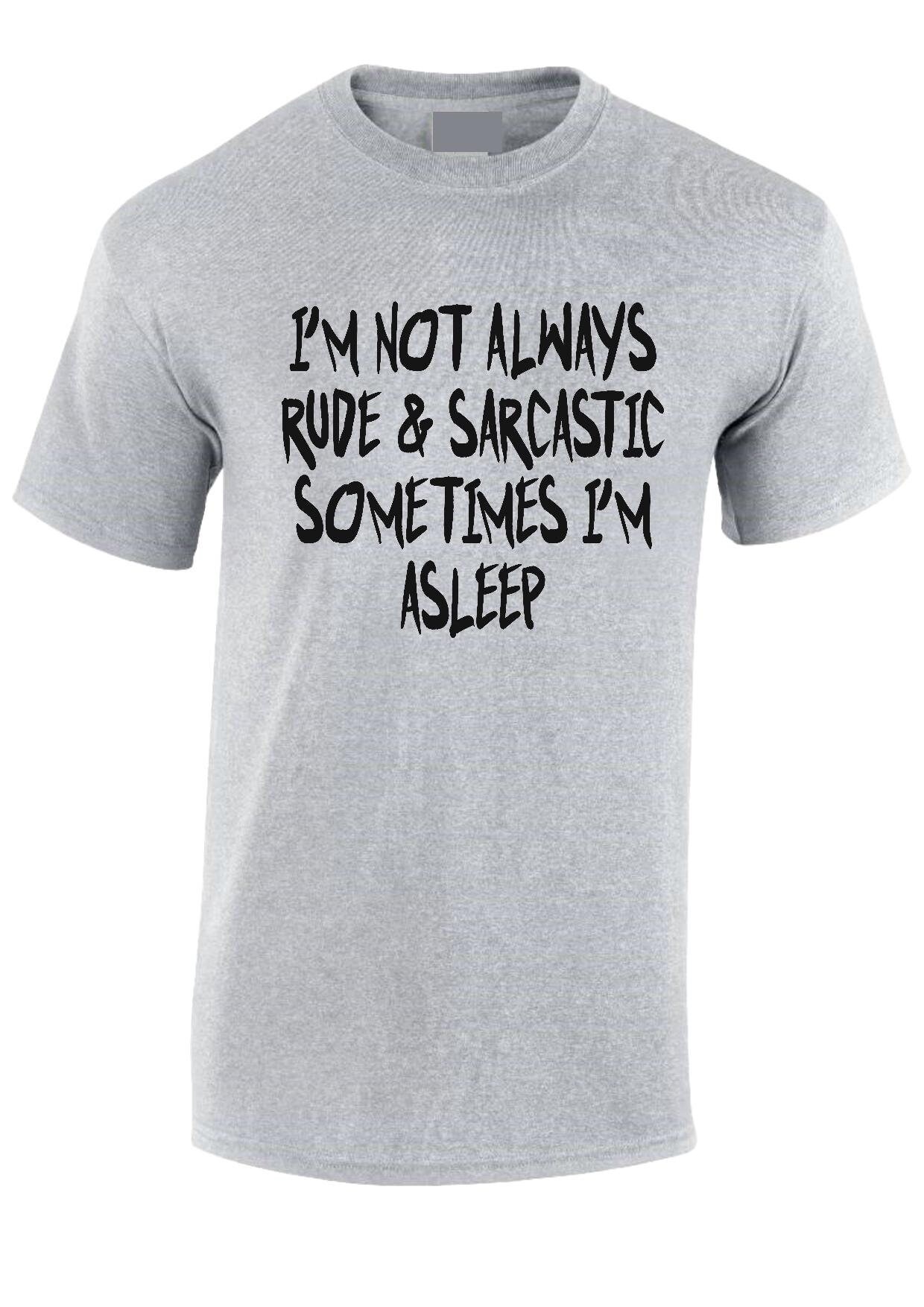 Image of I'm Not Always Rude T-Shirt Sarcastic Teenager Sarcasm Humour Adult T-Shirt