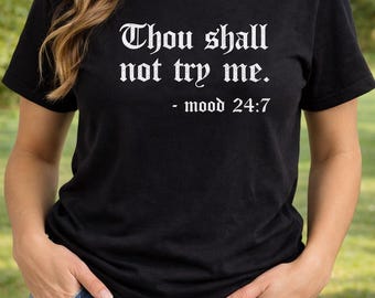 Funny Gothic T Shirt | Thou Shall Not Try Me Tee | Sarcastic Slogan Shirt | Mood 24:7 Top | Attitude Tee | Gift for Her UK