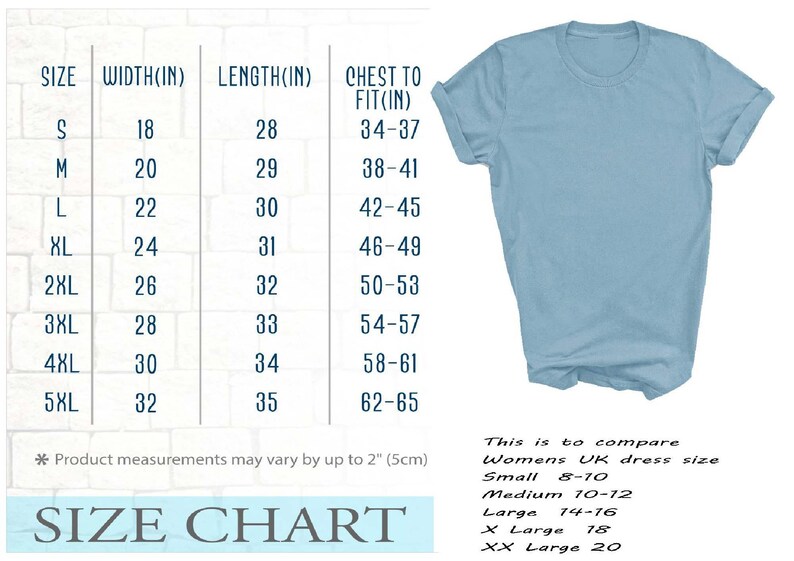 May include: Light blue t-shirt next to a size chart. The chart lists measurements in inches for width, length, and chest to fit, ranging from size S to 5XL. The chart also includes a comparison to Women's UK dress sizes.