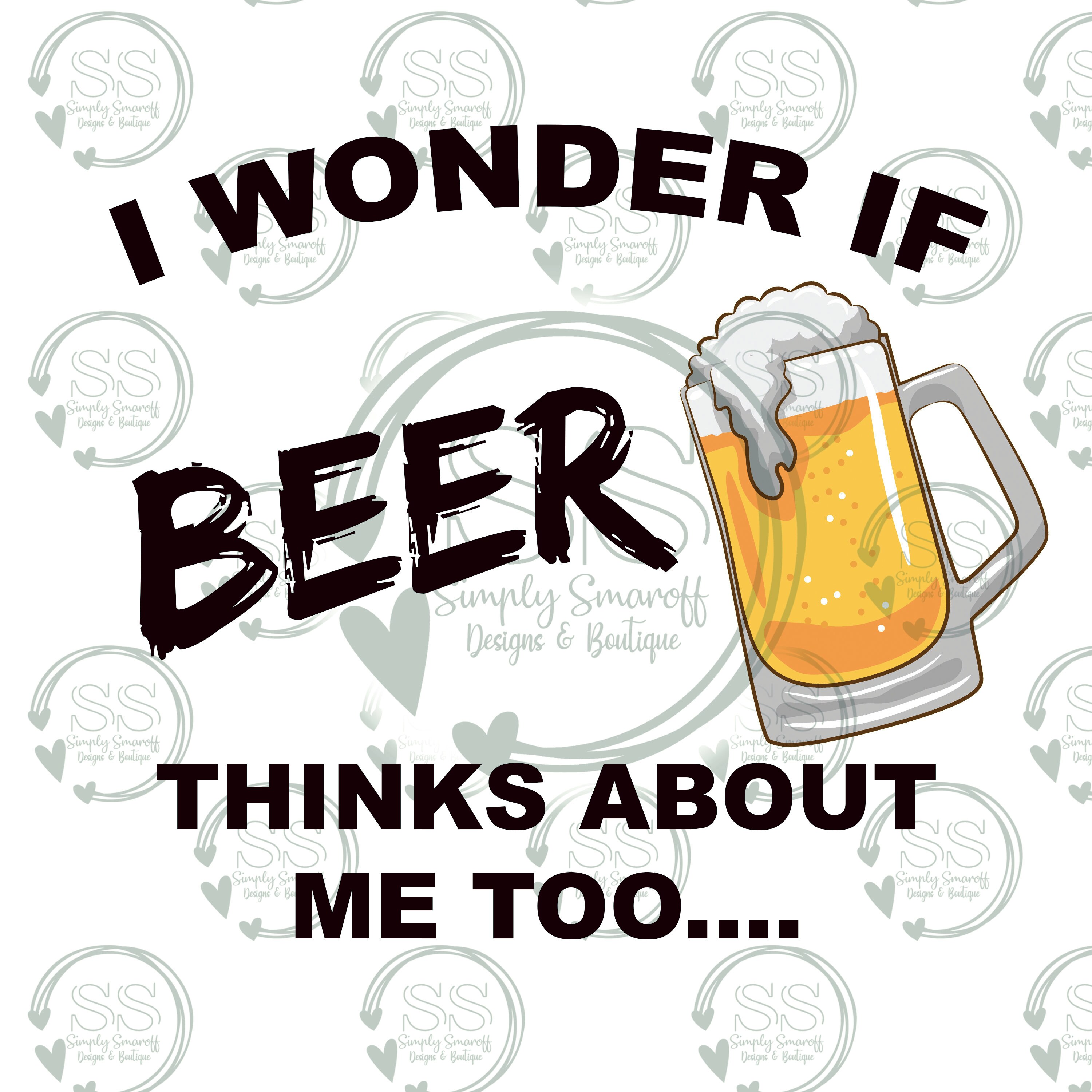 i wonder if beer thinks about me too