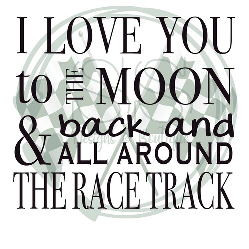I Love You to the Moon and Back and All Around the Racetrack Etsy
