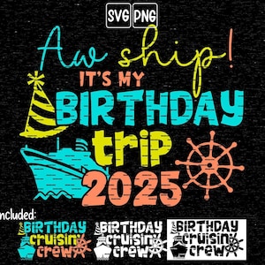 Aw ship its my birthday trip and Birthday cruisin crew SVG & PNG, Family matching cruise tshirt, Birthday cruise door decorations digital