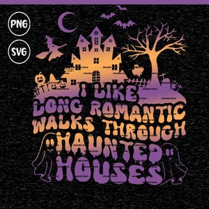 Svg d'halloween drôle pour les chemises J'aime les longues promenades romantiques dans les maisons hantées, cadeaux de sorcière pour le meilleur ami, cadeau d'amateur de films d'horreur