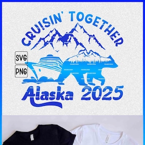 Cruising together Alaska 2025 svg Group trip gift, Alaska cruise 2025 svg, Family matching vacation shirts svg files for Cricut, Alaskan