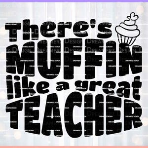 There&#39;s muffin like a great teacher svg, Funny teacher gifts daycare pre school, DIY teacher appreciation gift, Last day of school gift for