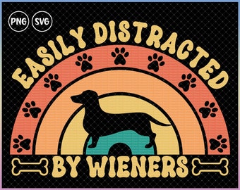 Dachshund dog svg Easily distracted by weiners png for sublimation, Wiener dog mom gift, Dachshund gifts for for women, Sausage dog designs