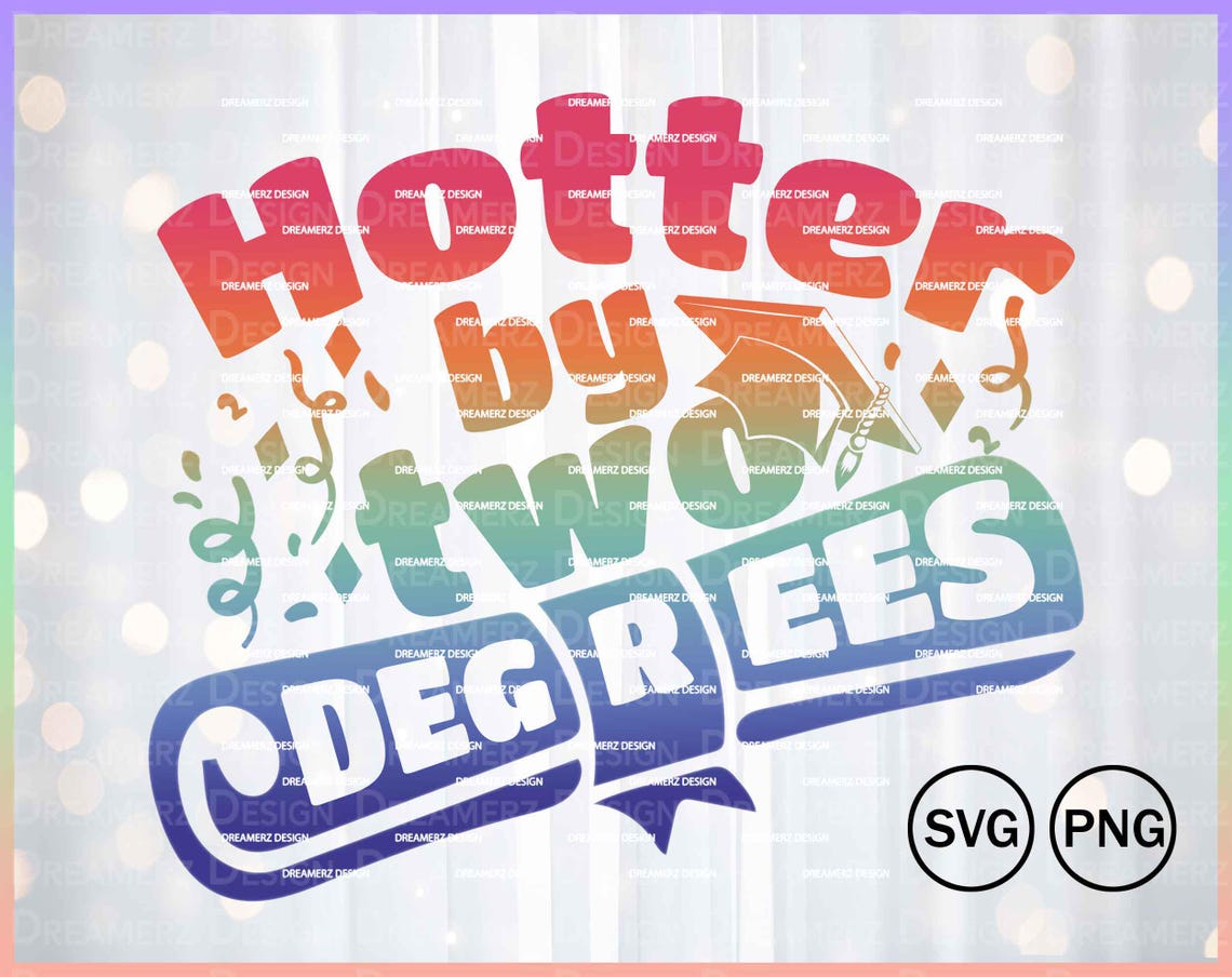 Hotter by Two Degrees SVG, Graduation PNG (digital Download) - Etsy