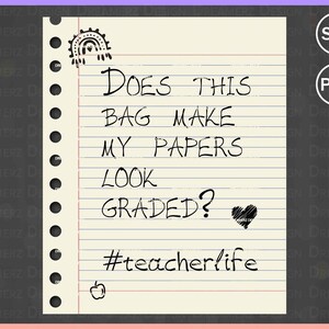 Does this bag make my papers look graded svg, Funny tote bag for teachers, Funny teacher gifts, DIY teacher appreciation gift, Last day of