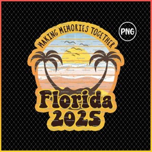 Diseño de camiseta PNG de Florida 2025 Creando recuerdos para toda la vida Vacaciones familiares 2025, regalo de viaje a Miami, camiseta a juego para viaje de chicas,