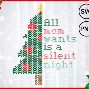 Tutto ciò che la mamma vuole è una notte silenziosa. Design png natalizio per maglietta, regali di Natale per la mamma, regalo di Natale fai da te per la moglie, maglione di Natale brutto in formato svg, Stay