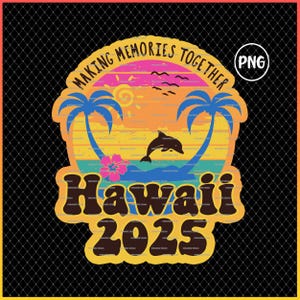 Hawaii 2025 retro vacation png, Making memories together png, Hawaiian vacation shirt design for sublimation, Maui gifts, Tropical vacation