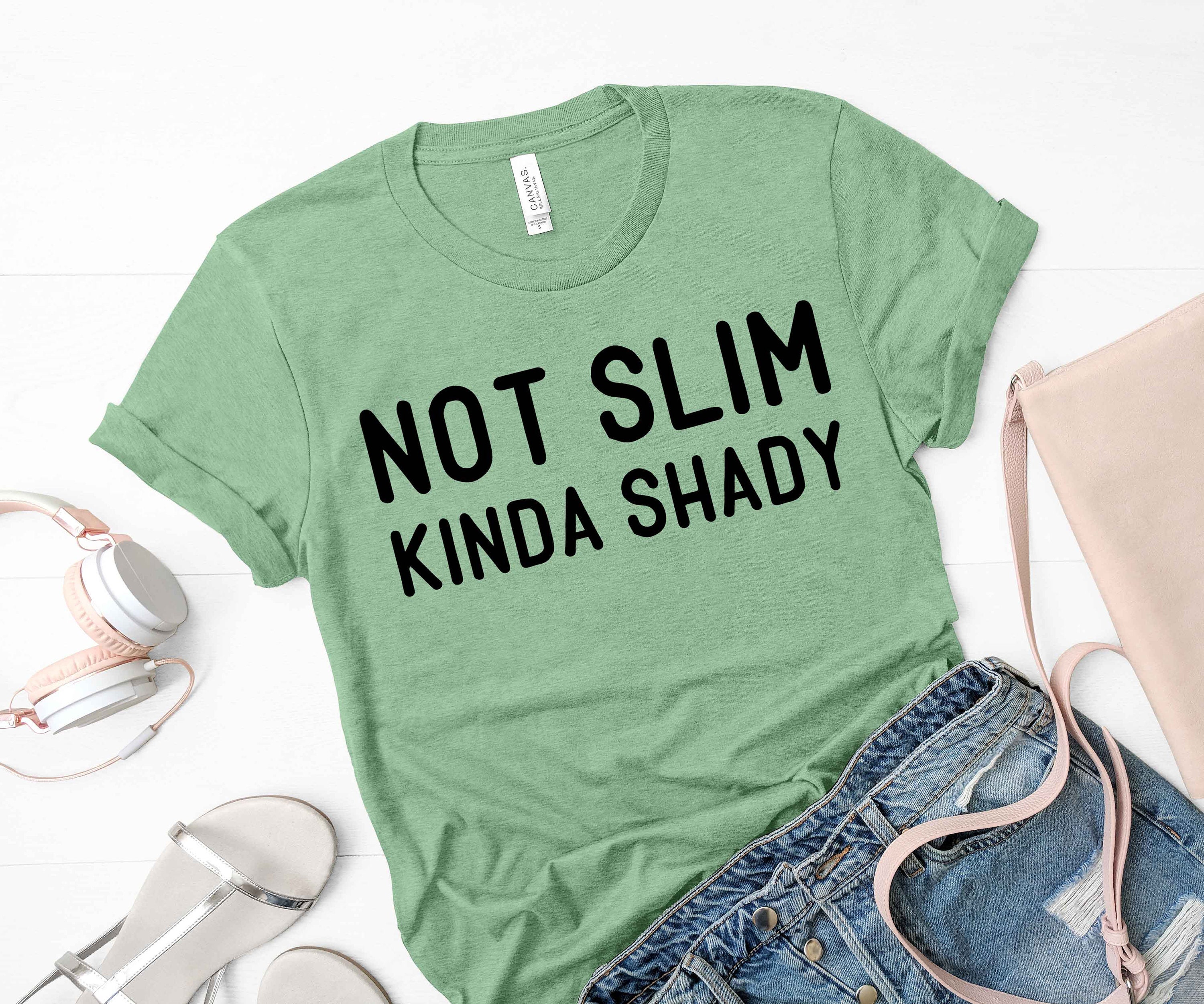 Not Slim Kinda Shady Tshirt Plus Size 