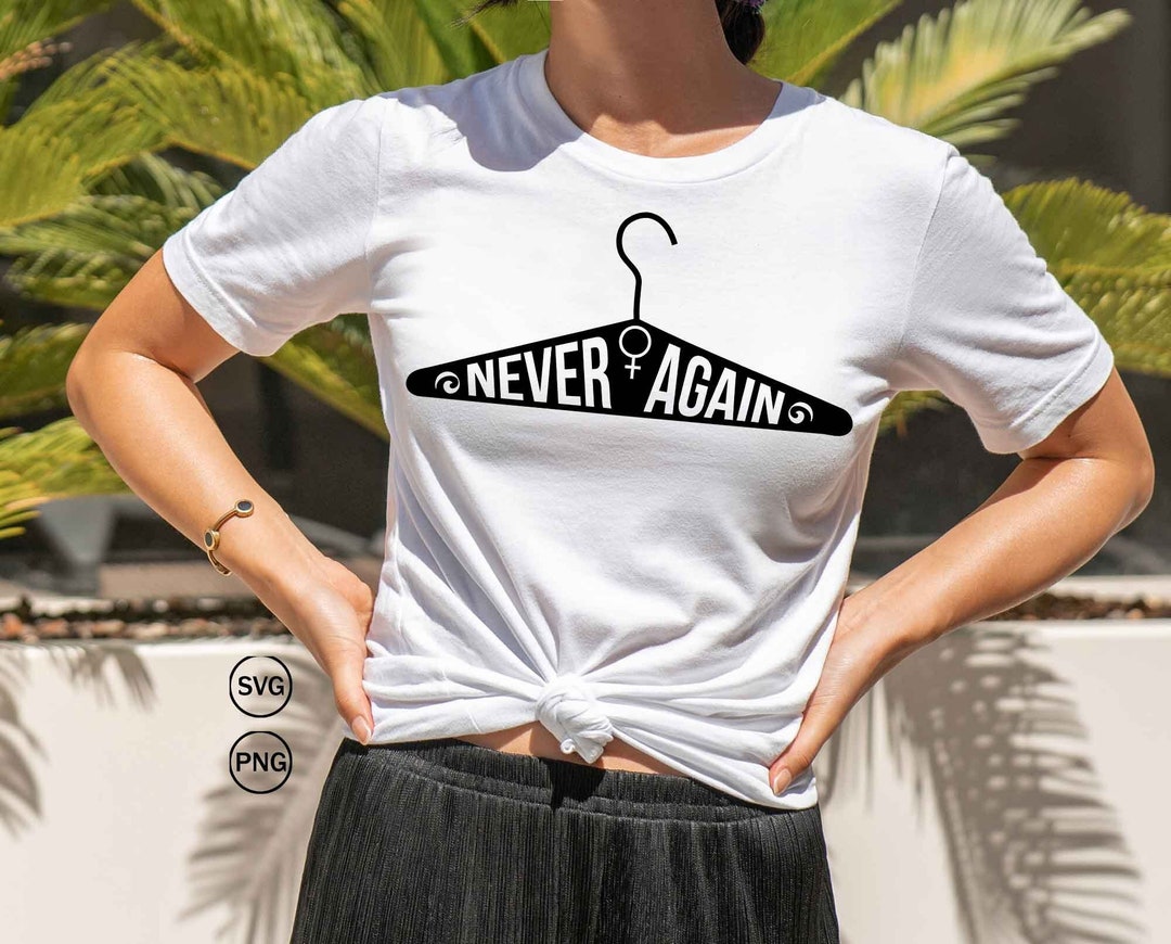 Never Again Hanger Svg, Abortionrights Shirt Svg, Pro Roe 1973 Png, Women's Rights Svg, Trendy