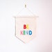 Be Kind Embroidered Banner Mini Regular Large Size / Wall Flag / Rainbow Quote / Wall Hanging 