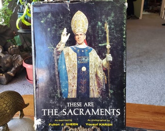 These Are The Sacraments - As Described by Fulton J. Sheen - As Photographed by Yousef Karsh - Vintage Book - 1962