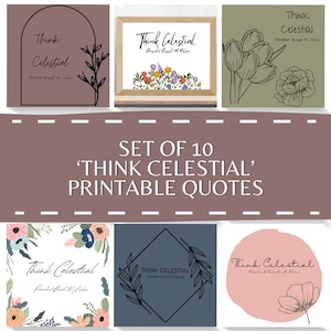 May include: Set of 10 printable quotes featuring the phrase "Think Celestial" in various styles. The quotes are framed with floral designs, geometric shapes, and hand-drawn elements. The background is a soft brown color.