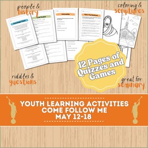 May include: A collection of 12 pages of quizzes and games for youth learning activities. The pages include riddles, questions, and coloring pages. The text on the image says "Youth Learning Activities Come Follow Me May 12-18."