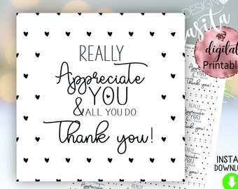 May include: Printable gift tags with a black and white heart pattern. The text reads "Really Appreciate You & All You Do Thank You!"