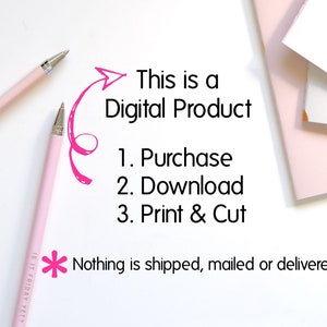 May include: A white background with pink pens and a pink arrow pointing to the text "This is a Digital Product". The text also includes instructions for purchasing, downloading, printing, and cutting the product. The text "Nothing is shipped, mailed or delivered" is also included.