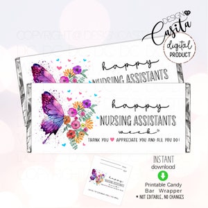 May include: Two candy bar wrappers with a butterfly and floral design, with the text "Happy Nursing Assistants Week". A small card with the same design is also included. The wrappers are a digital product.