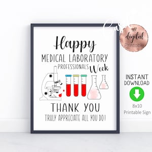 May include: Printable sign that says "Happy Medical Laboratory Professionals Week" with a microscope, test tubes, and a beaker. The sign also says "Thank You" and "Truly Appreciate All You Do!"