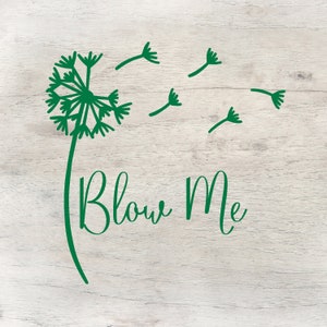 Dandelion Blowing in the Wind, Blow Me, Funny Adult Humor, Dark Humor, Gift for Boyfriend, Husband Gift, Vinyl Decal, Waterproof Sticker