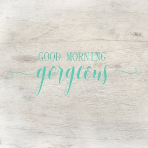 Good Morning Gorgeous, Funny Bathroom Decal, Wall Art, Mirror Decal, Home Wall Decor, Vinyl Decal, Restroom Wall Stickers, Multiple Colors