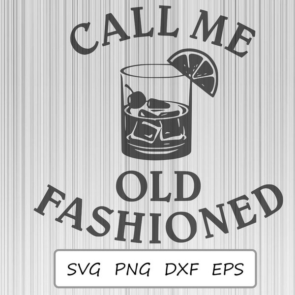 Call Me Old Fashioned SVG, PNG, Cut File for Cricut, Silhouette, Print File dxf, eps