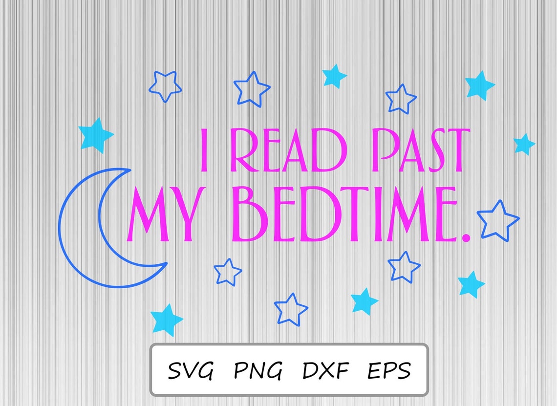 I Read Past My Bedtime SVG Reader PNG Reading Cut File for Etsy