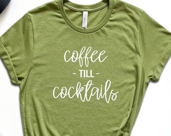 Coffee Till Cocktails, Brunch Shirt, Cocktails Shirt, Coffee Quote, Coffee Drinker, Coffee Addict, Cute Coffee Shirt, Mimosas Shirt