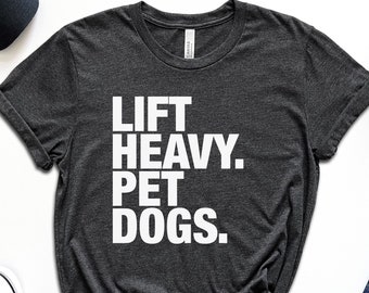 Lift Heavy Pet Dogs, Muscle Tee Shirt, Funny Workout Tee, Gym Shirt, Fitness Shirt, Dog Lover Shirt, Bodybuilding Gift, Funny Pet Shirt