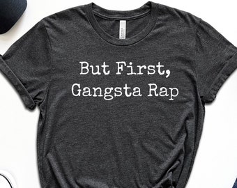 But First Gangsta Rap, Concert Shirt, Gangsta Rap Shirt, Hip Hop Shirt, Rap Tank, Music Lover, Vintage Hip Hop, 90s T-Shirt, Rap Music