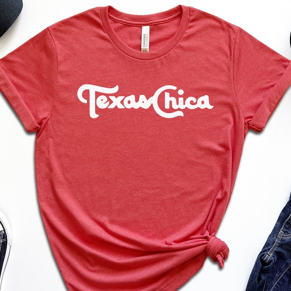 TexasChica Shirt, Texas Chica, Texas Girl, Texas Pride Shirt, Texas Love, Texas Womens Shirts, Texas Latina Shirt, Texas Gift, Texan Shirt